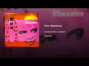 Rex Lawson - Teke Watoluwa